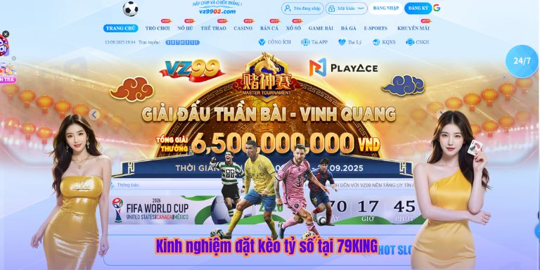 Kèo Tỷ Số 79KING – Bí Quyết Chiến Thắng và Kinh Nghiệm Hiệu Quả Kinh nghiệm đặt kèo tỷ số tại 79KING