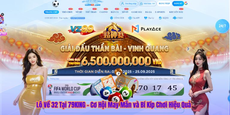 Lô Về 32 Tại 79KING – Cơ Hội May Mắn và Bí Kíp Chơi Hiệu Quả Lô Về 32 Tại 79KING – Cơ Hội May Mắn và Bí Kíp Chơi Hiệu Quả