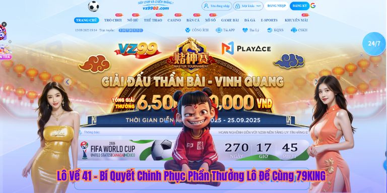 Lô Về 41 – Bí Quyết Chinh Phục Phần Thưởng Lô Đề Cùng 79KING Lô Về 41 – Bí Quyết Chinh Phục Phần Thưởng Lô Đề Cùng 79KING