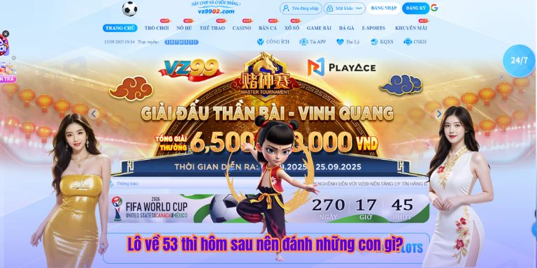 Lô Về 53 – Luận Giải Chính Xác Ngày Mai Nên Đánh Con Gì Lô về 53 thì hôm sau nên đánh những con gì?