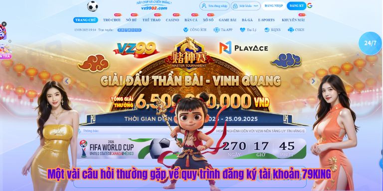 Đăng Ký 79KING Một vài câu hỏi thường gặp về quy trình đăng ký tài khoản 79KING