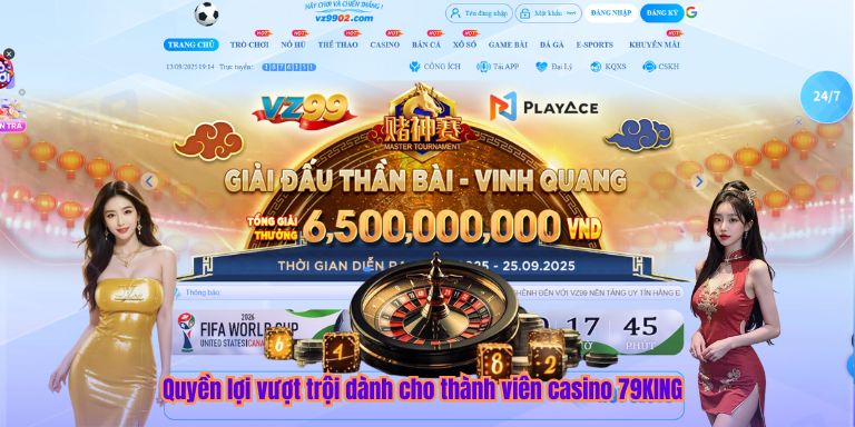 Casino Quyền lợi vượt trội dành cho thành viên casino 79KING